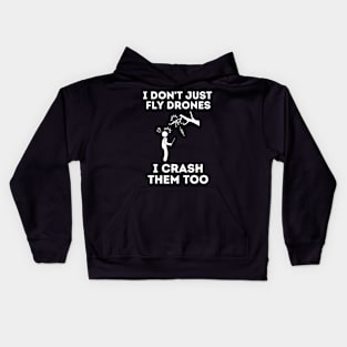 I Don't Just Fly Drones I Crash Them Too Kids Hoodie